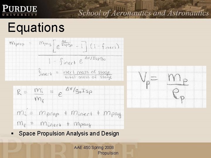 Equations § Space Propulsion Analysis and Design AAE 450 Spring 2008 Propulsion 