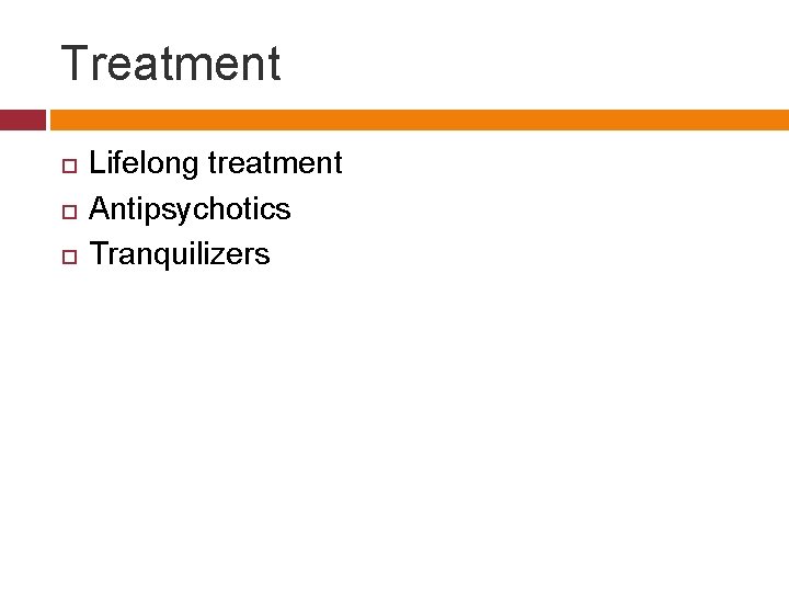 Treatment Lifelong treatment Antipsychotics Tranquilizers 