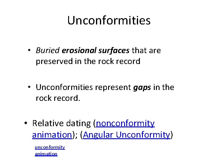 Unconformities • Buried erosional surfaces that are preserved in the rock record • Unconformities