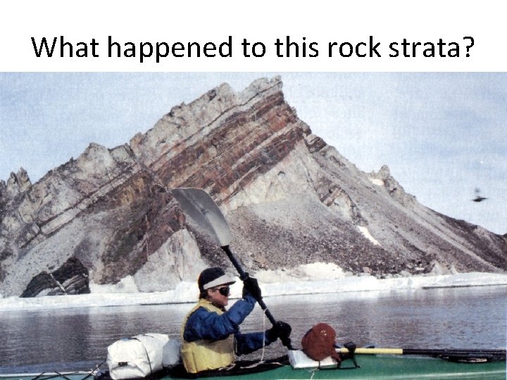 What happened to this rock strata? 