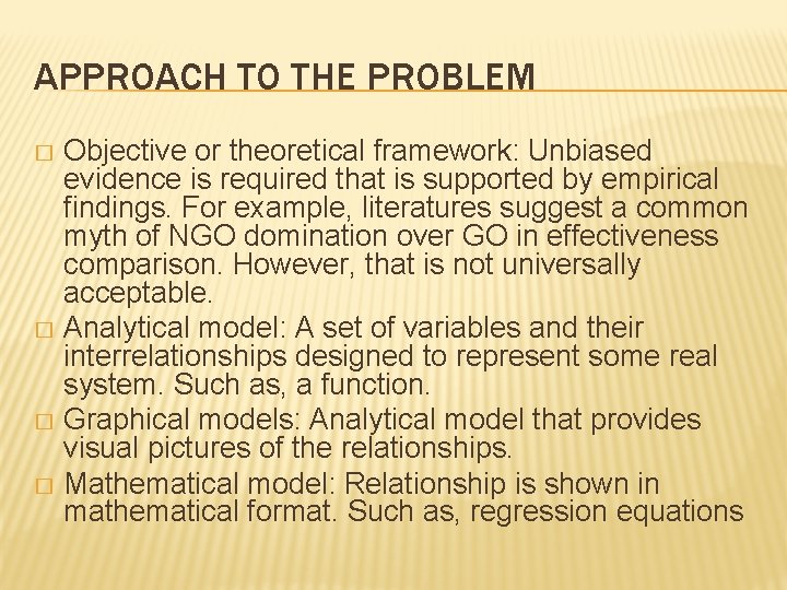 APPROACH TO THE PROBLEM Objective or theoretical framework: Unbiased evidence is required that is