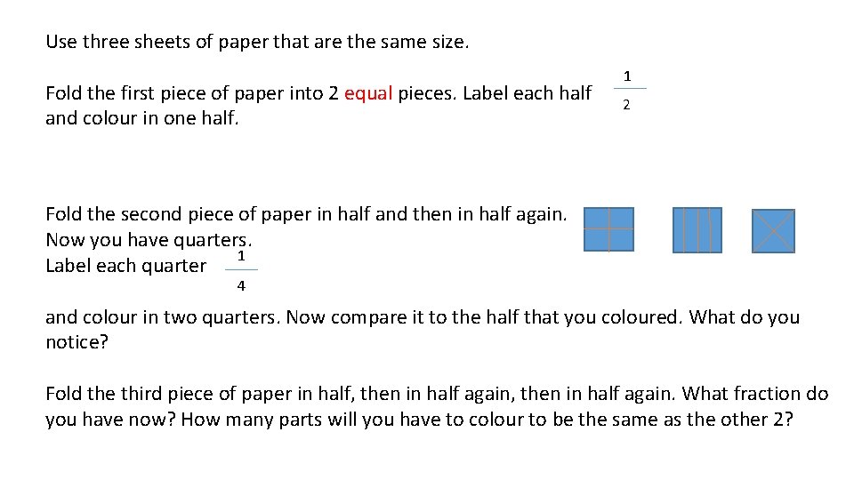 Use three sheets of paper that are the same size. Fold the first piece