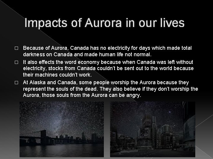 Impacts of Aurora in our lives Because of Aurora, Canada has no electricity for