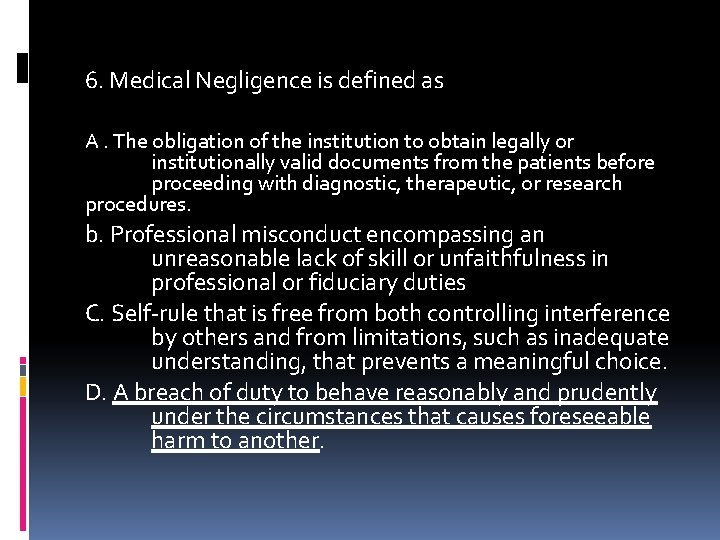 6. Medical Negligence is defined as A. The obligation of the institution to obtain