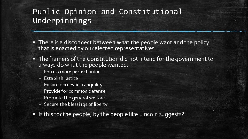 Public Opinion and Constitutional Underpinnings ▪ There is a disconnect between what the people
