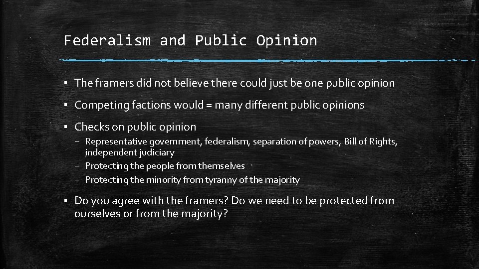Federalism and Public Opinion ▪ The framers did not believe there could just be