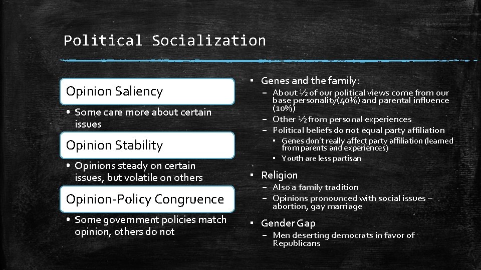 Political Socialization Opinion Saliency • Some care more about certain issues Opinion Stability •