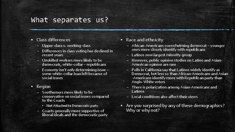 What separates us? ▪ Class differences – Upper-class v. working-class – Differences in class