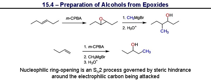 15. 4 – Preparation of Alcohols from Epoxides Nucleophilic ring-opening is an SN 2