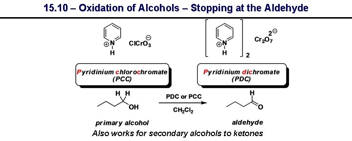 15. 10 – Oxidation of Alcohols – Stopping at the Aldehyde Also works for
