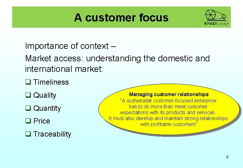 A customer focus Importance of context – Market access: understanding the domestic and international