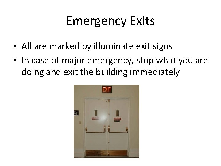 Emergency Exits • All are marked by illuminate exit signs • In case of