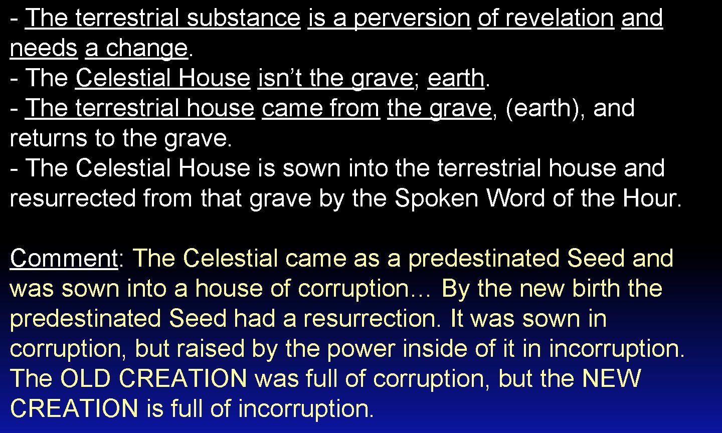 - The terrestrial substance is a perversion of revelation and needs a change. -
