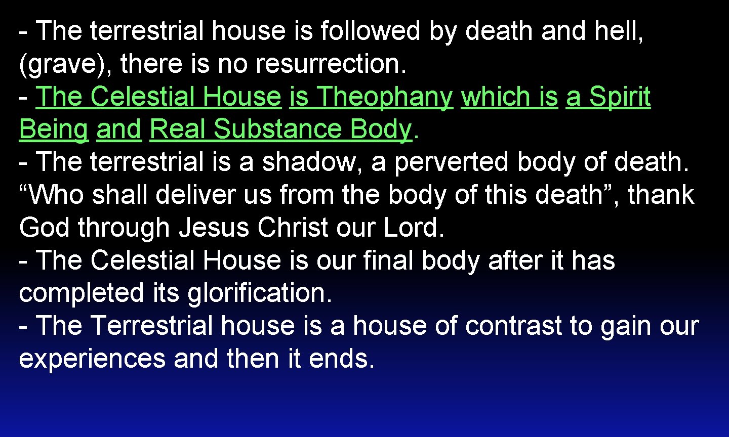 - The terrestrial house is followed by death and hell, (grave), there is no