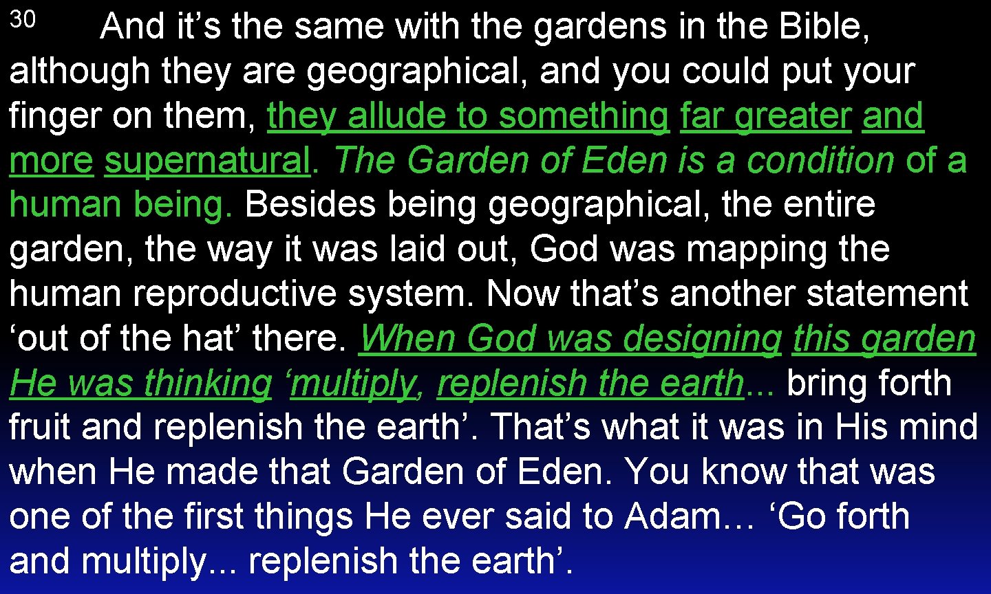 And it’s the same with the gardens in the Bible, although they are geographical,