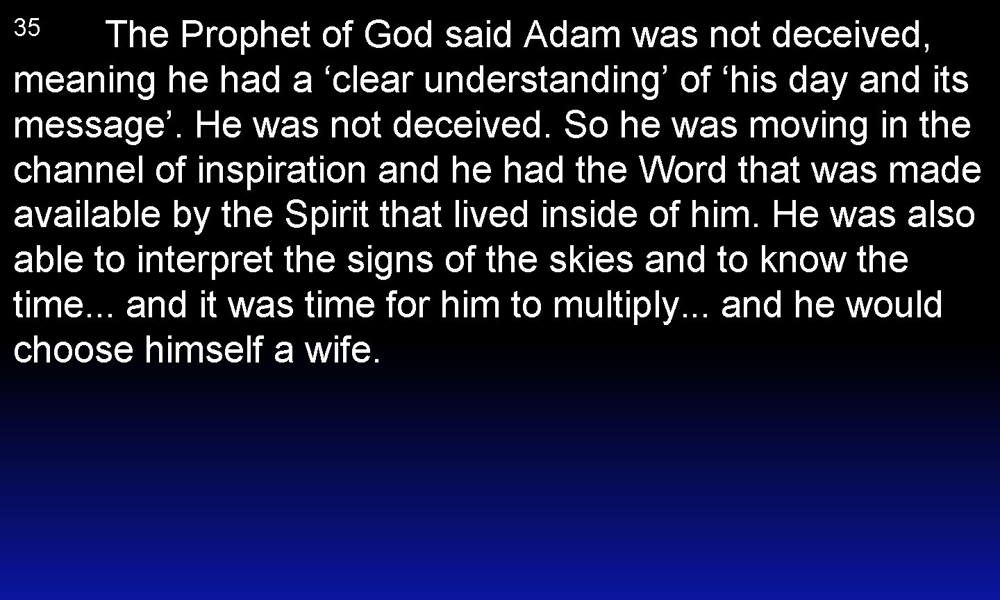 The Prophet of God said Adam was not deceived, meaning he had a ‘clear