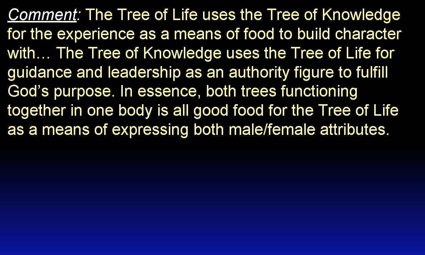 Comment: The Tree of Life uses the Tree of Knowledge for the experience as
