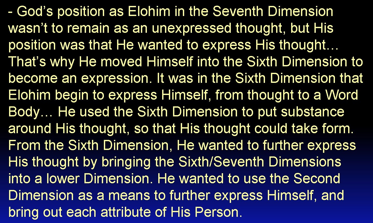 - God’s position as Elohim in the Seventh Dimension wasn’t to remain as an