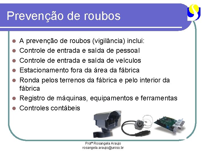 Prevenção de roubos l l l l A prevenção de roubos (vigilância) inclui: Controle