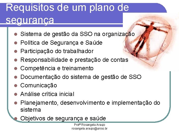 Requisitos de um plano de segurança l l l l l Sistema de gestão