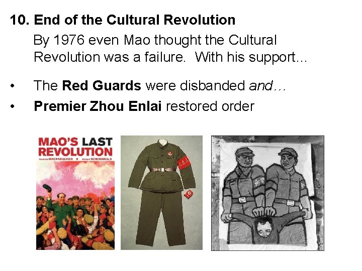 10. End of the Cultural Revolution By 1976 even Mao thought the Cultural Revolution