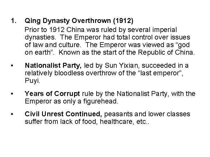 1. Qing Dynasty Overthrown (1912) Prior to 1912 China was ruled by several imperial