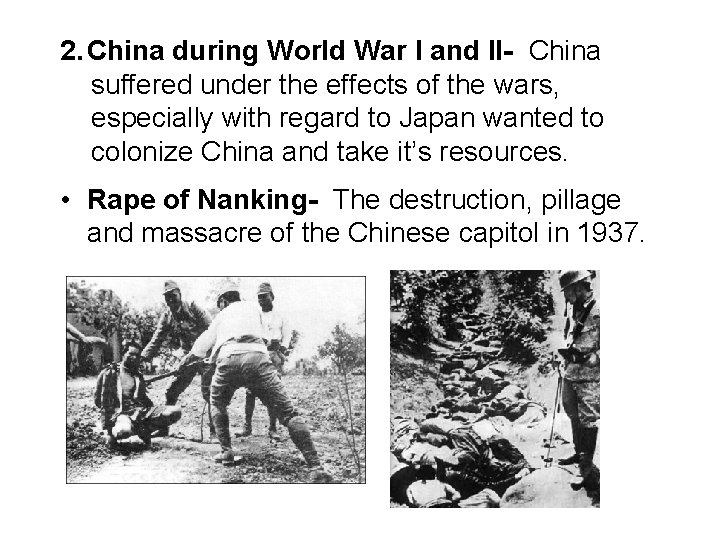 2. China during World War I and II- China suffered under the effects of