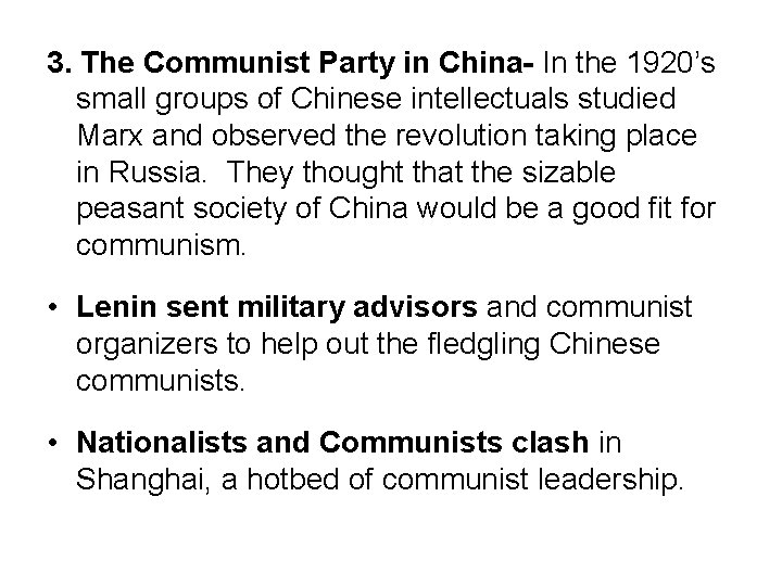 3. The Communist Party in China- In the 1920’s small groups of Chinese intellectuals