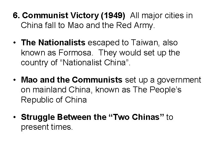 6. Communist Victory (1949) All major cities in China fall to Mao and the