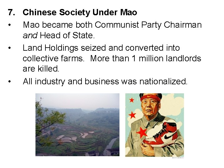 7. Chinese Society Under Mao • Mao became both Communist Party Chairman and Head