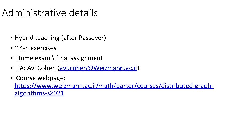 Administrative details • Hybrid teaching (after Passover) • ~ 4 -5 exercises • Home Administrative details • Hybrid teaching (after Passover) • ~ 4 -5 exercises • Home