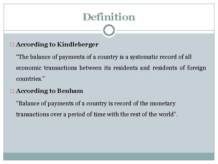Definition � According to Kindleberger “The balance of payments of a country is a