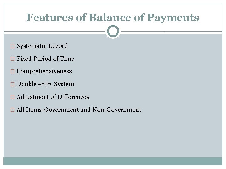 Features of Balance of Payments � Systematic Record � Fixed Period of Time �