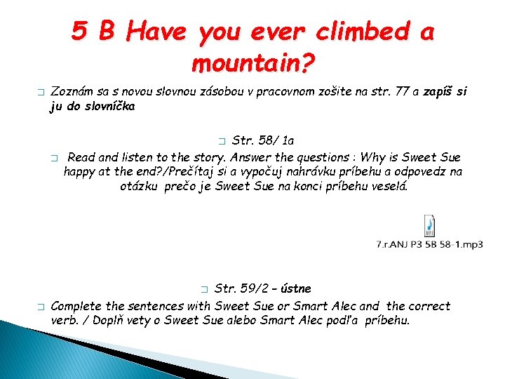 5 B Have you ever climbed a mountain? � Zoznám sa s novou slovnou