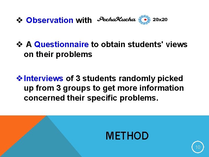 v Observation with v A Questionnaire to obtain students' views on their problems v