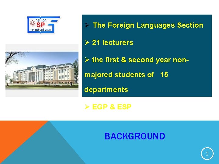 Ø The Foreign Languages Section Ø 21 lecturers Ø the first & second year