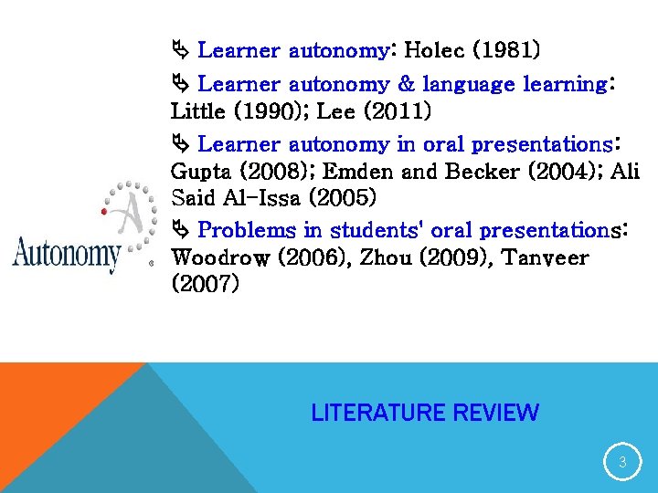  Learner autonomy: Holec (1981) Learner autonomy & language learning: Little (1990); Lee (2011)
