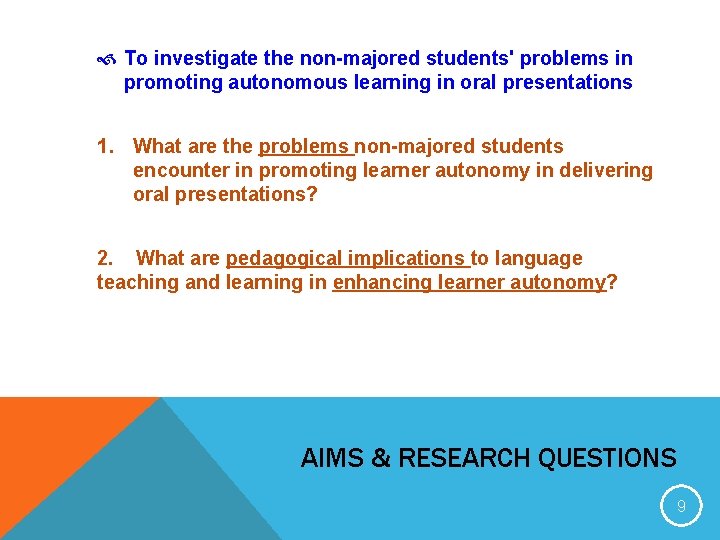  To investigate the non-majored students' problems in promoting autonomous learning in oral presentations