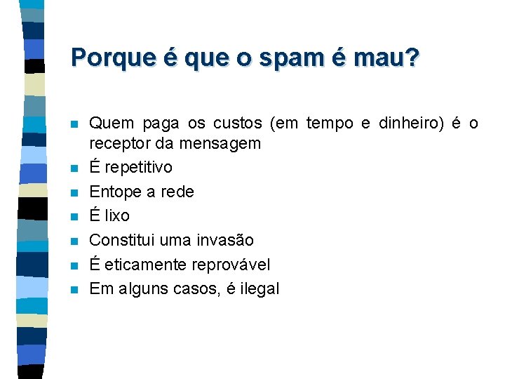 Porque é que o spam é mau? n n n n Quem paga os