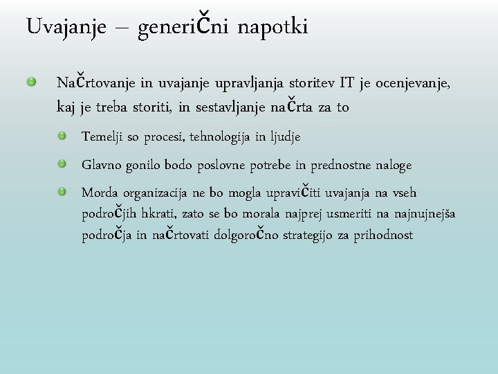 Uvajanje – generični napotki Načrtovanje in uvajanje upravljanja storitev IT je ocenjevanje, kaj je