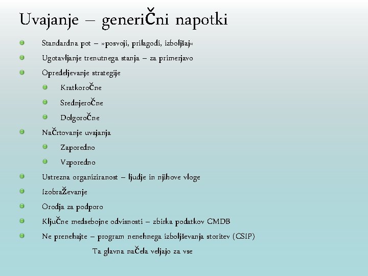 Uvajanje – generični napotki Standardna pot – » posvoji, prilagodi, izboljšaj « Ugotavljanje trenutnega