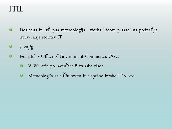 ITIL Dosledna in izčrpna metodologija - zbirka “dobre prakse” na področju upravljanja storitev IT
