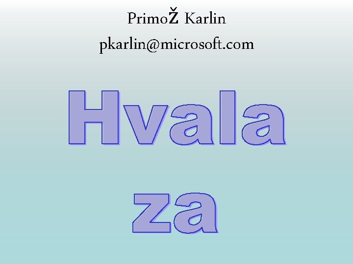 Primož Karlin pkarlin@microsoft. com 