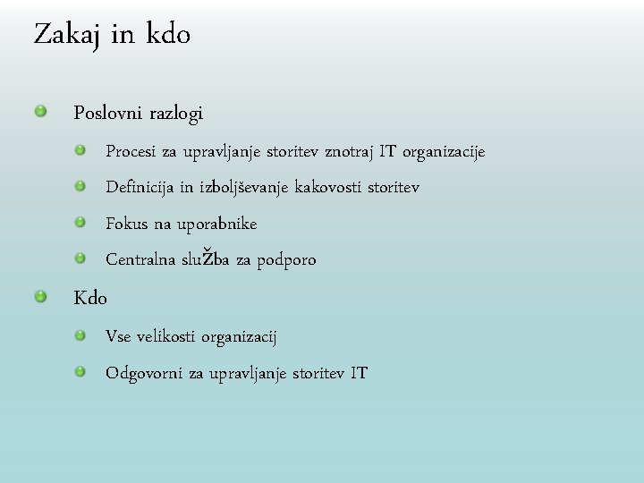 Zakaj in kdo Poslovni razlogi Procesi za upravljanje storitev znotraj IT organizacije Definicija in