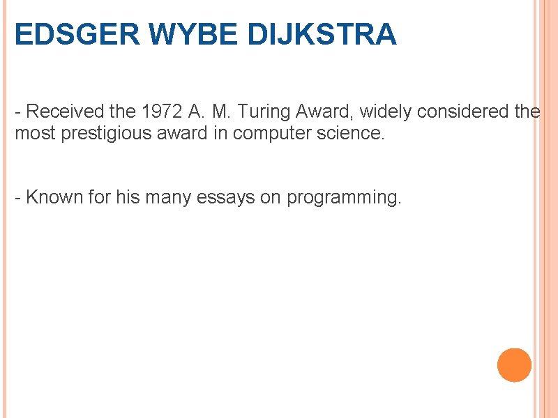 EDSGER WYBE DIJKSTRA - Received the 1972 A. M. Turing Award, widely considered the