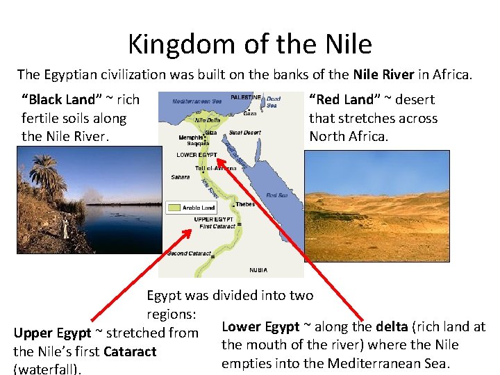 Kingdom of the Nile The Egyptian civilization was built on the banks of the