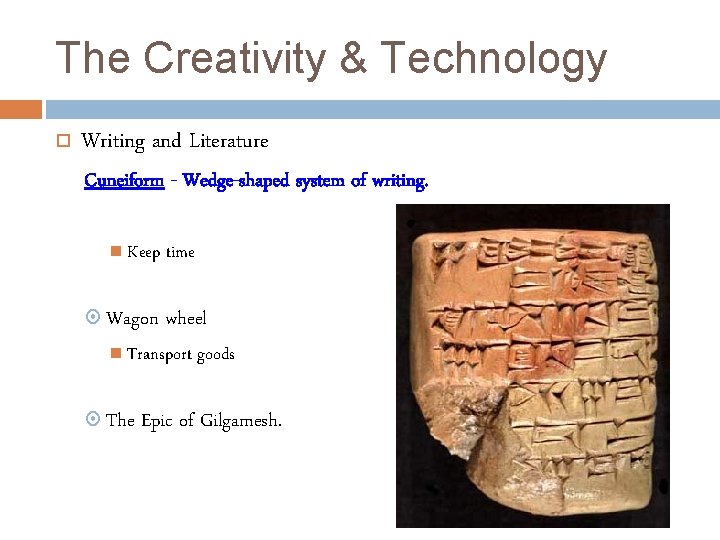 The Creativity & Technology Writing and Literature Cuneiform - Wedge-shaped system of writing. Keep