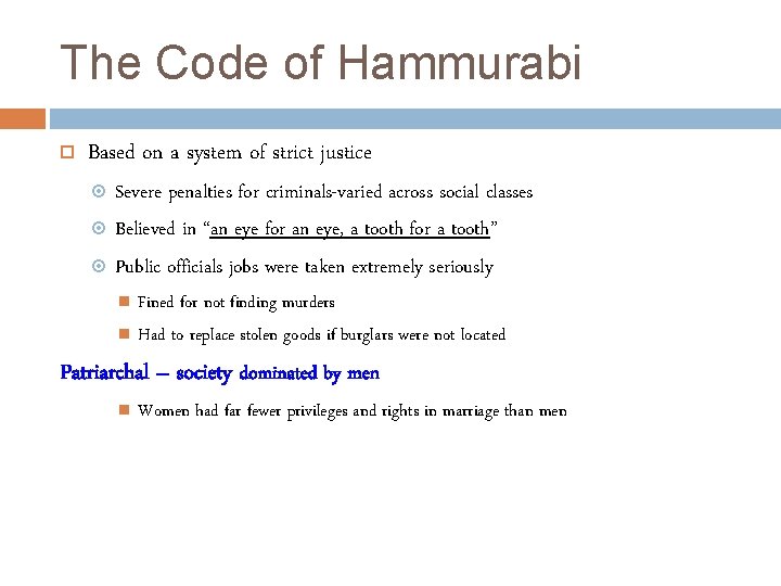 The Code of Hammurabi Based on a system of strict justice Severe penalties for