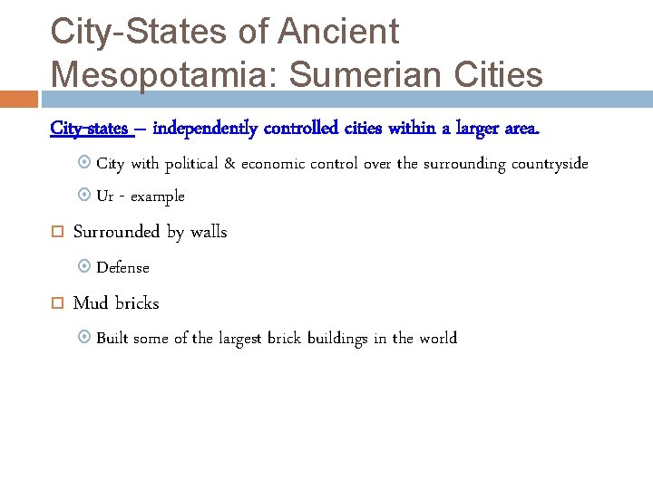 City-States of Ancient Mesopotamia: Sumerian Cities City-states – independently controlled cities within a larger