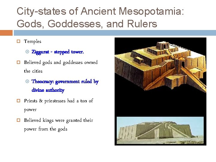 City-states of Ancient Mesopotamia: Gods, Goddesses, and Rulers Temples Ziggurat - stepped tower. Believed